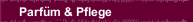 Parf&uuml;m & Pflege