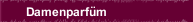 Damenparf&uuml;m