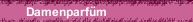 Damenparf&uuml;m