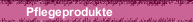 Pflegeprodukte